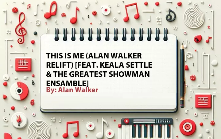 Lirik lagu: This Is Me (Alan Walker Relift) [Feat. Keala Settle & The Greatest Showman Ensamble] oleh Alan Walker :: Cari Lirik Lagu di WowKeren.com ?