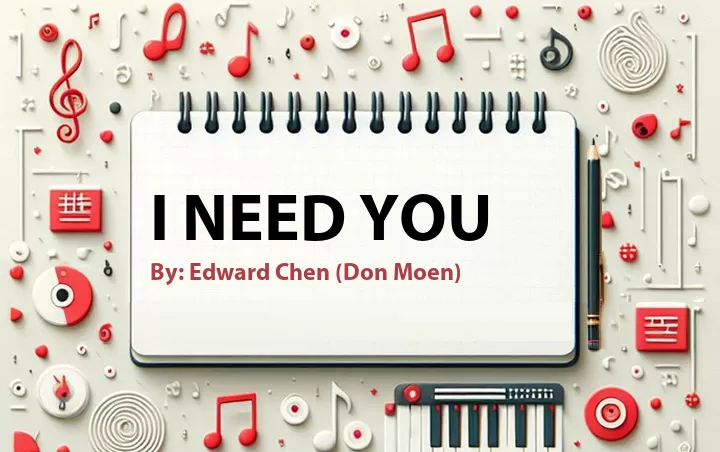 Lirik lagu: I Need You oleh Edward Chen :: Cari Lirik Lagu di WowKeren.com ?