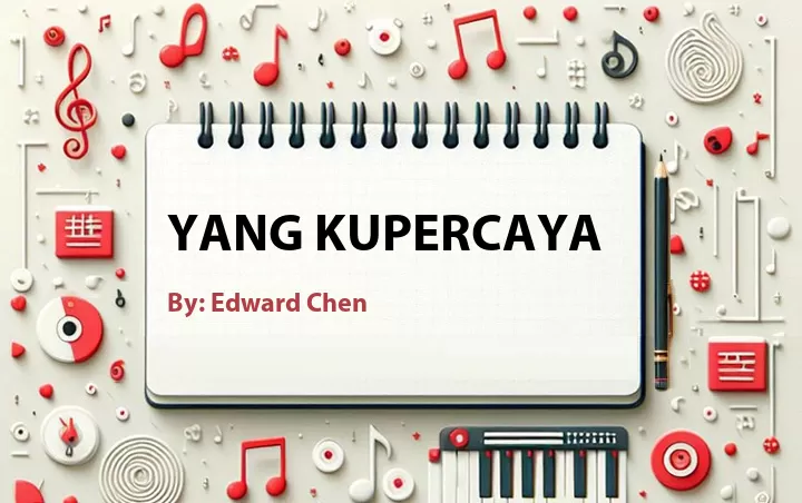 Lirik lagu: Yang Kupercaya oleh Edward Chen :: Cari Lirik Lagu di WowKeren.com ?