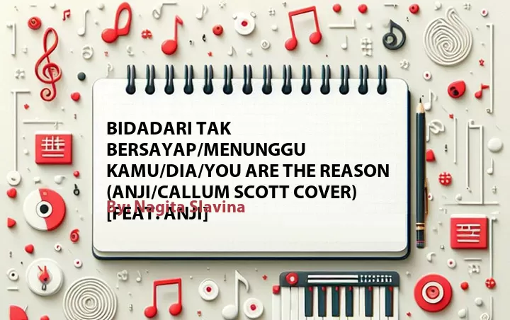 Lirik lagu: Bidadari Tak Bersayap/Menunggu Kamu/Dia/You Are the Reason (Anji/Callum Scott Cover) [Feat. Anji] oleh Nagita Slavina :: Cari Lirik Lagu di WowKeren.com ?