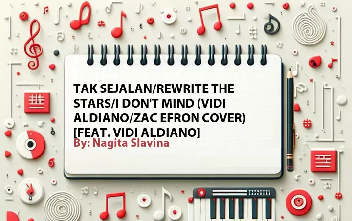 Lirik lagu: Tak Sejalan/Rewrite the Stars/I Don't Mind (Vidi Aldiano/Zac Efron Cover) [Feat. Vidi Aldiano] oleh Nagita Slavina :: Cari Lirik Lagu di WowKeren.com ?