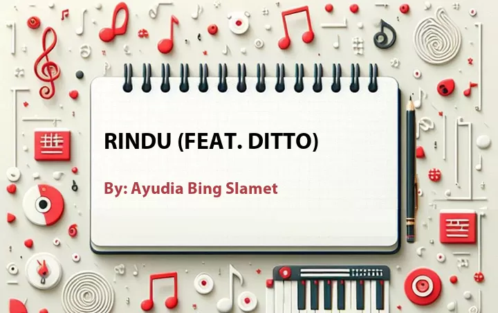 Lirik lagu: Rindu (Feat. Ditto) oleh Ayudia Bing Slamet :: Cari Lirik Lagu di WowKeren.com ?