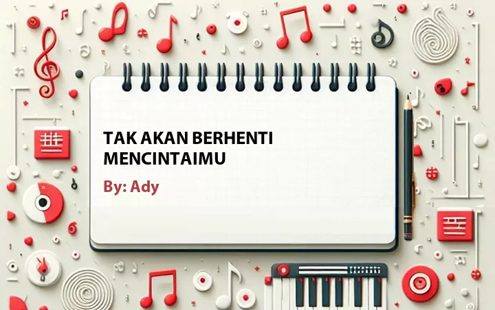 Lirik lagu: Tak Akan Berhenti Mencintaimu oleh Ady :: Cari Lirik Lagu di WowKeren.com ?