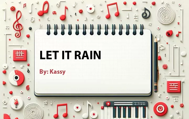 Lirik lagu: Let It Rain oleh Kassy :: Cari Lirik Lagu di WowKeren.com ?
