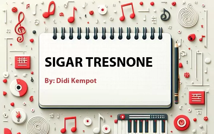 Lirik lagu: Sigar Tresnone oleh Didi Kempot :: Cari Lirik Lagu di WowKeren.com ?