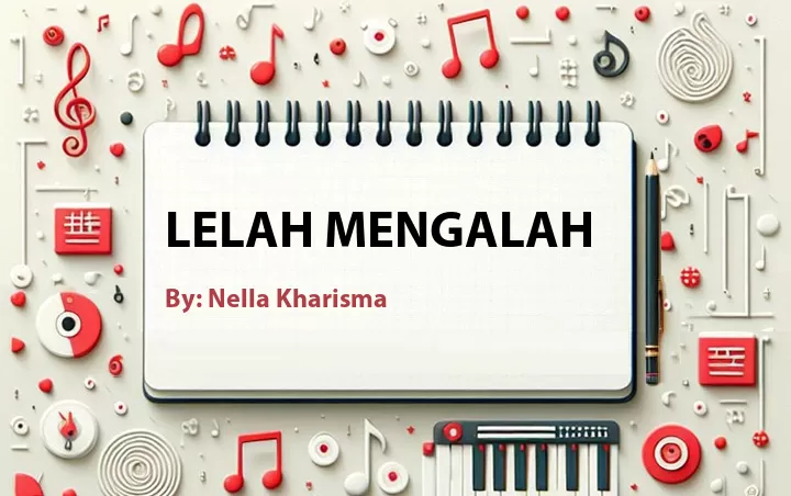 Lirik lagu: Lelah Mengalah oleh Nella Kharisma :: Cari Lirik Lagu di WowKeren.com ?