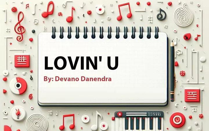 Lirik lagu: Lovin' U oleh Devano Danendra :: Cari Lirik Lagu di WowKeren.com ?