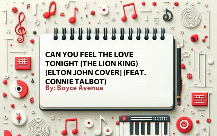 Lirik lagu: Can You Feel the Love Tonight (The Lion King) [Elton John Cover] (Feat. Connie Talbot) oleh Boyce Avenue :: Cari Lirik Lagu di WowKeren.com ?