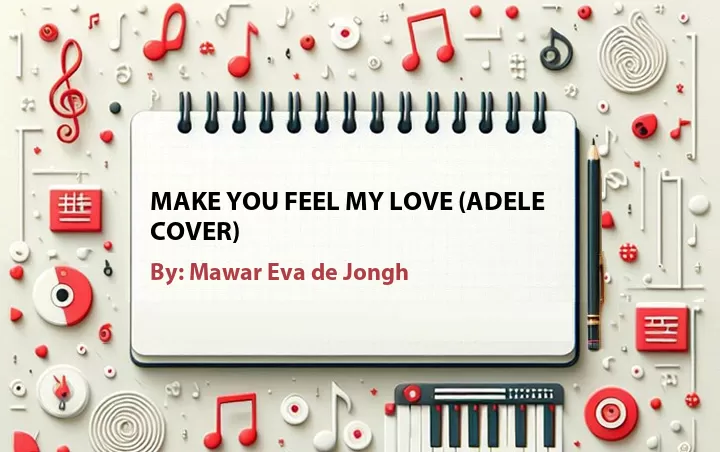 Lirik lagu: Make You Feel My Love (Adele Cover) oleh Mawar Eva de Jongh :: Cari Lirik Lagu di WowKeren.com ?