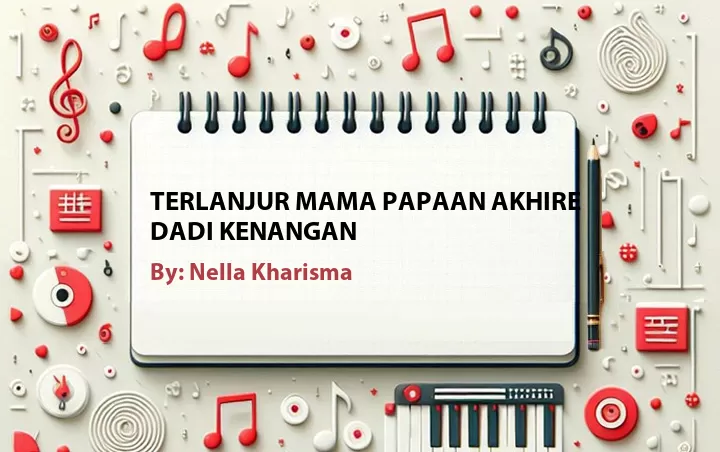 Lirik lagu: Terlanjur Mama Papaan Akhire Dadi Kenangan oleh Nella Kharisma :: Cari Lirik Lagu di WowKeren.com ?