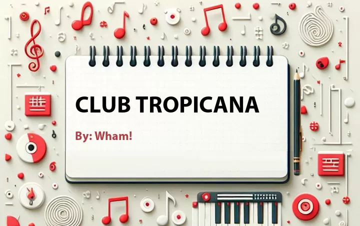 Lirik lagu: Club Tropicana oleh Wham! :: Cari Lirik Lagu di WowKeren.com ?