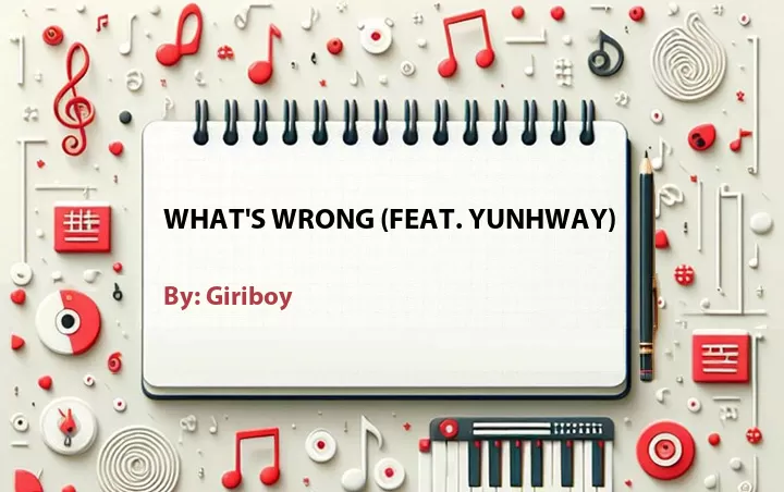 Lirik lagu: What's Wrong (Feat. Yunhway) oleh Giriboy :: Cari Lirik Lagu di WowKeren.com ?