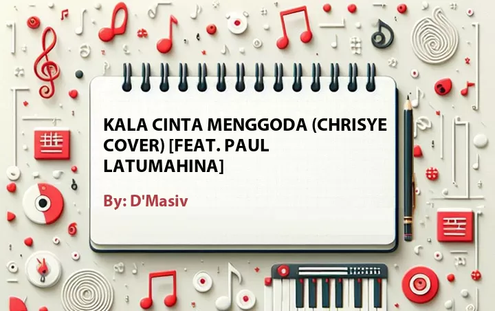 Lirik lagu: Kala Cinta Menggoda (Chrisye Cover) [Feat. Paul Latumahina] oleh D'Masiv :: Cari Lirik Lagu di WowKeren.com ?