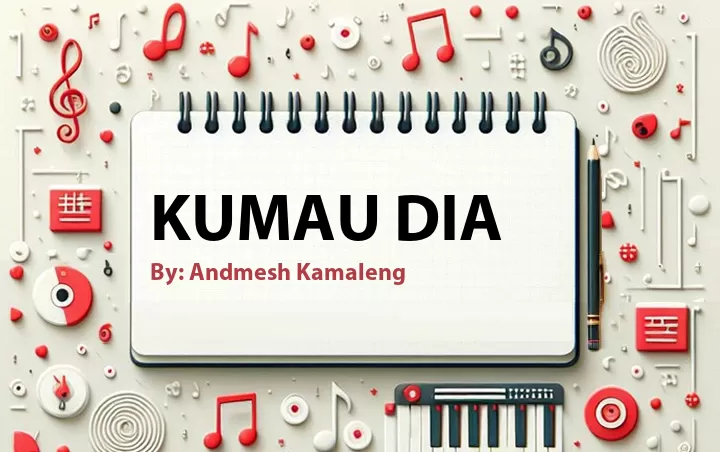 Lirik lagu: Kumau Dia oleh Andmesh Kamaleng :: Cari Lirik Lagu di WowKeren.com ?