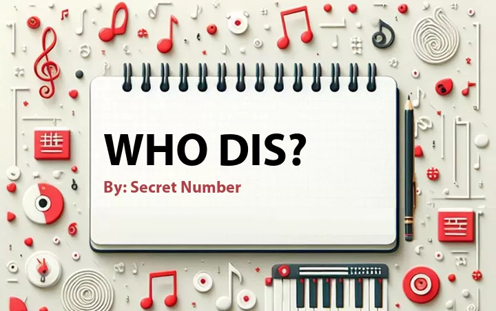 Lirik lagu: Who Dis? oleh Secret Number :: Cari Lirik Lagu di WowKeren.com ?