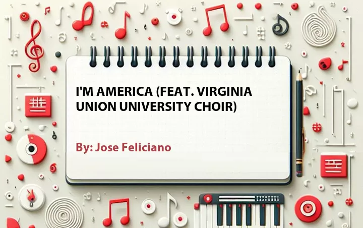 Lirik lagu: I'm America (Feat. Virginia Union University Choir) oleh Jose Feliciano :: Cari Lirik Lagu di WowKeren.com ?
