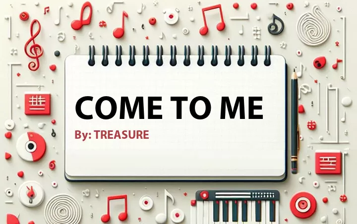 Lirik lagu: Come to Me oleh TREASURE :: Cari Lirik Lagu di WowKeren.com ?