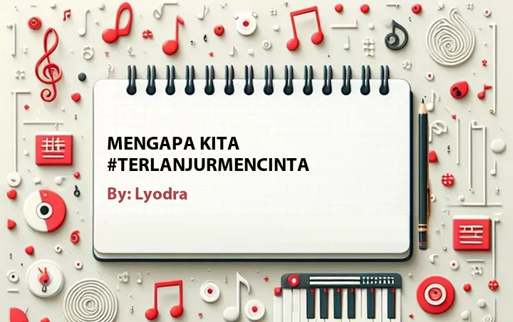 Lirik lagu: Mengapa Kita #TerlanjurMencinta oleh Lyodra :: Cari Lirik Lagu di WowKeren.com ?