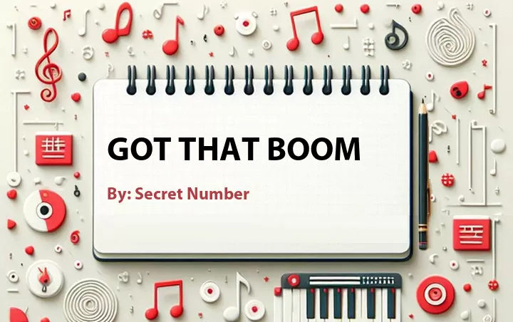 Lirik lagu: Got That Boom oleh Secret Number :: Cari Lirik Lagu di WowKeren.com ?