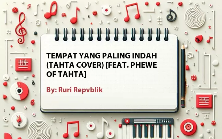 Lirik lagu: Tempat Yang Paling Indah (Tahta Cover) [Feat. Phewe of Tahta] oleh Ruri Repvblik :: Cari Lirik Lagu di WowKeren.com ?
