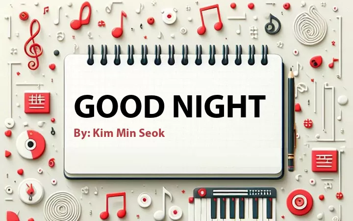 Lirik lagu: Good Night oleh Kim Min Seok :: Cari Lirik Lagu di WowKeren