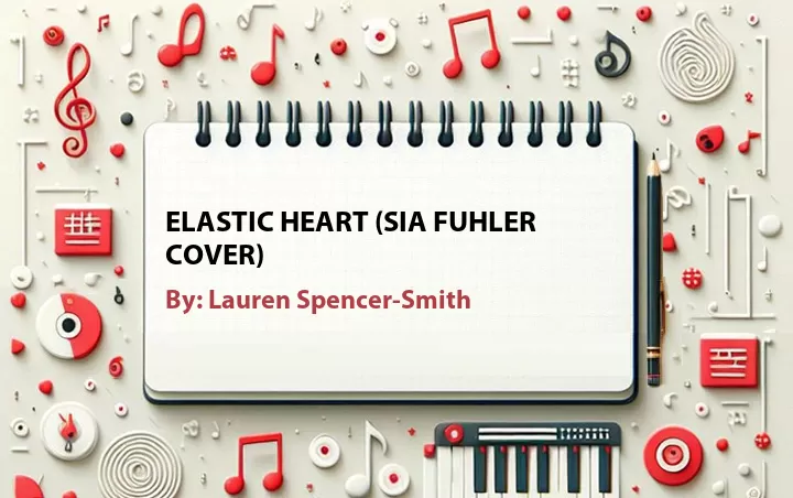 Lirik lagu: Elastic Heart (Sia Fuhler Cover) oleh Lauren Spencer-Smith :: Cari Lirik Lagu di WowKeren.com ?