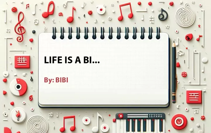 Lirik lagu: Life Is a Bi... oleh BIBI :: Cari Lirik Lagu di WowKeren.com ?