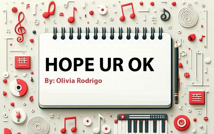 Lirik lagu: Hope Ur Ok oleh Olivia Rodrigo :: Cari Lirik Lagu di WowKeren.com ?