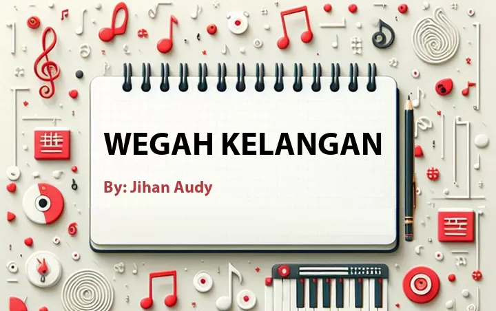 Lirik lagu: Wegah Kelangan oleh Jihan Audy :: Cari Lirik Lagu di WowKeren.com ?