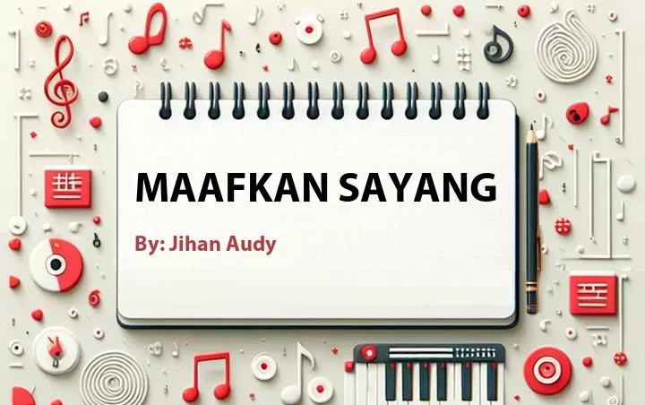 Lirik lagu: Maafkan Sayang oleh Jihan Audy :: Cari Lirik Lagu di WowKeren.com ?