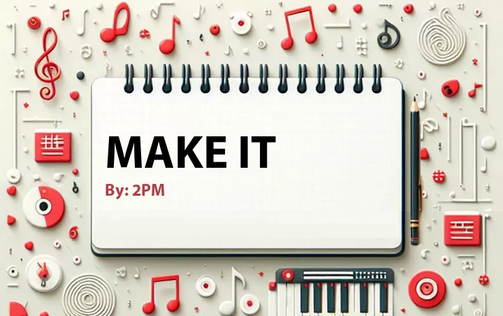 Lirik lagu: Make It oleh 2PM :: Cari Lirik Lagu di WowKeren.com ?