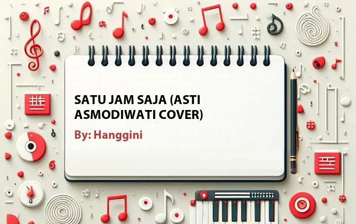 Lirik lagu: Satu Jam Saja (Asti Asmodiwati Cover) oleh Hanggini :: Cari Lirik Lagu di WowKeren.com ?