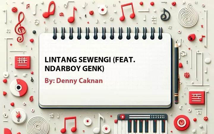 Lirik lagu: Lintang Sewengi (Feat. Ndarboy Genk) oleh Denny Caknan :: Cari Lirik Lagu di WowKeren.com ?