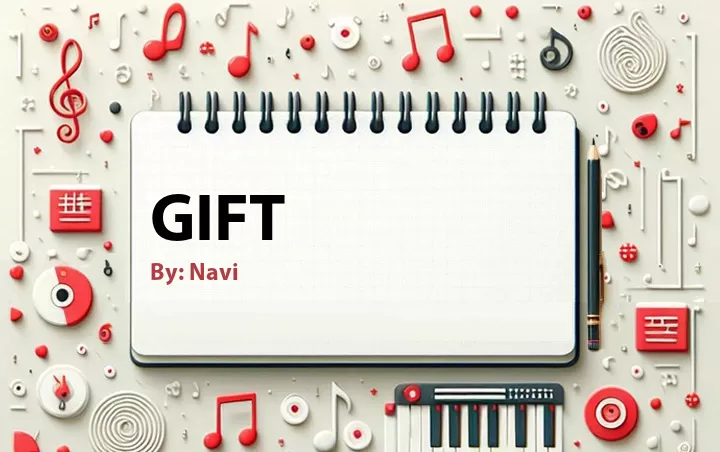 Lirik lagu: Gift oleh Navi :: Cari Lirik Lagu di WowKeren.com ?