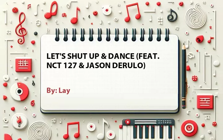 Lirik lagu: Let's Shut Up & Dance (Feat. Lay & NCT 127) oleh Jason Derulo :: Cari Lirik Lagu di WowKeren.com ?