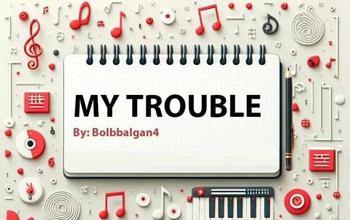 Lirik lagu: My Trouble oleh Bolbbalgan4 :: Cari Lirik Lagu di WowKeren.com ?