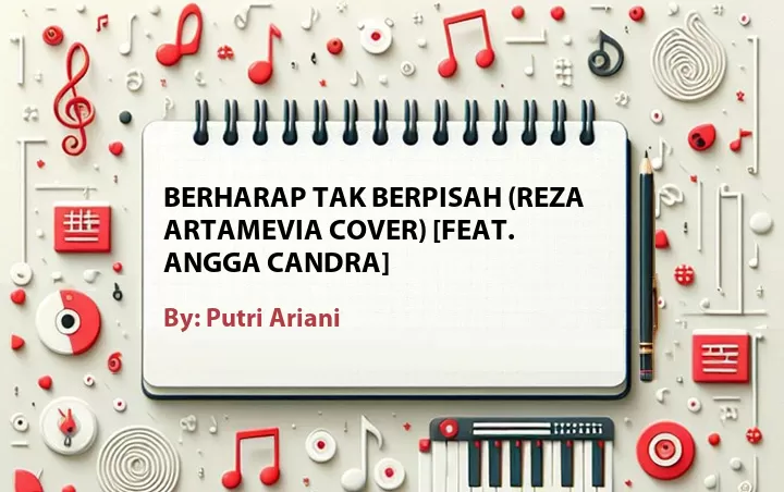 Lirik lagu: Berharap Tak Berpisah (Reza Artamevia Cover) [Feat. Angga Candra] oleh Putri Ariani :: Cari Lirik Lagu di WowKeren.com ?