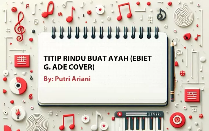 Lirik lagu: Titip Rindu Buat Ayah (Ebiet G. Ade Cover) oleh Putri Ariani :: Cari Lirik Lagu di WowKeren.com ?