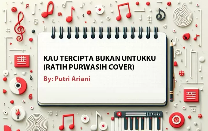 Lirik lagu: Kau Tercipta Bukan Untukku (Ratih Purwasih Cover) oleh Putri Ariani :: Cari Lirik Lagu di WowKeren.com ?