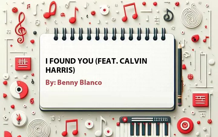 Lirik lagu: I Found You (Feat. Calvin Harris) oleh Benny Blanco :: Cari Lirik Lagu di WowKeren.com ?
