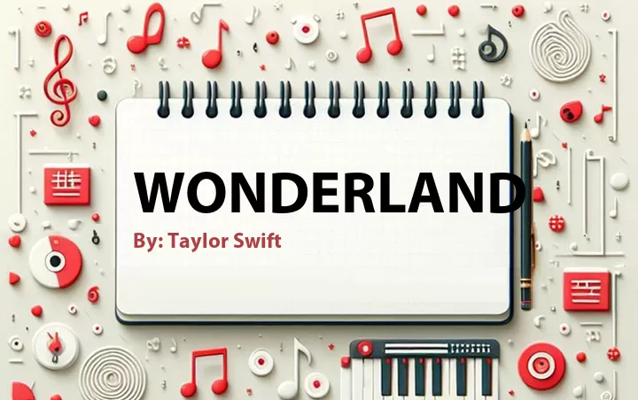 Lirik lagu: Wonderland oleh Taylor Swift :: Cari Lirik Lagu di WowKeren.com ?