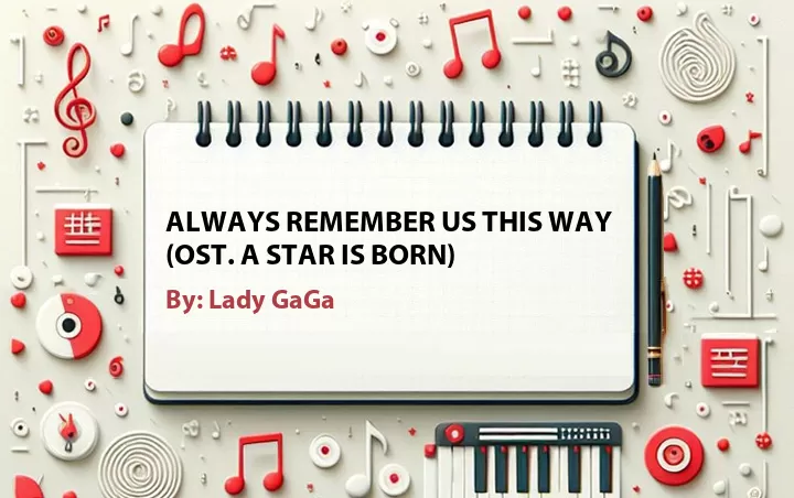 Lirik lagu: Always Remember Us This Way (OST. A Star Is Born) oleh Lady GaGa :: Cari Lirik Lagu di WowKeren.com ?