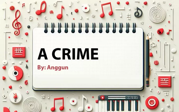 Lirik lagu: A Crime oleh Anggun :: Cari Lirik Lagu di WowKeren.com ?