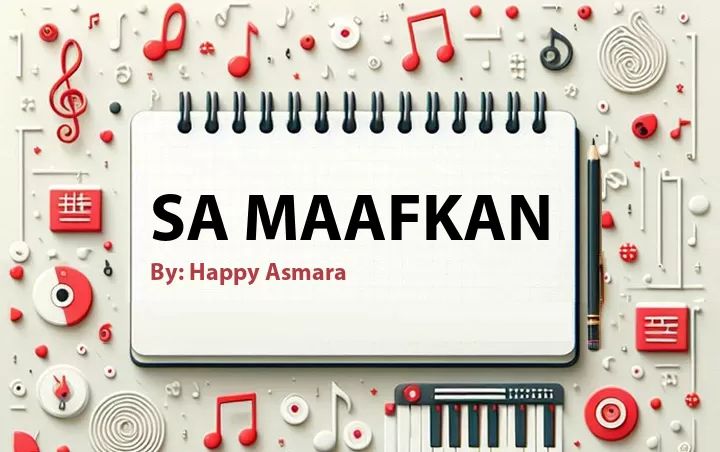 Lirik lagu: Sa Maafkan oleh Happy Asmara :: Cari Lirik Lagu di WowKeren.com ?
