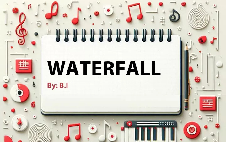 Lirik lagu: Waterfall oleh B.I :: Cari Lirik Lagu di WowKeren.com ?
