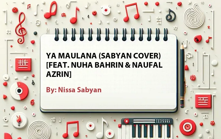 Lirik lagu: Ya Maulana (Sabyan Cover) [Feat. Nuha Bahrin & Naufal Azrin] oleh Nissa Sabyan :: Cari Lirik Lagu di WowKeren.com ?