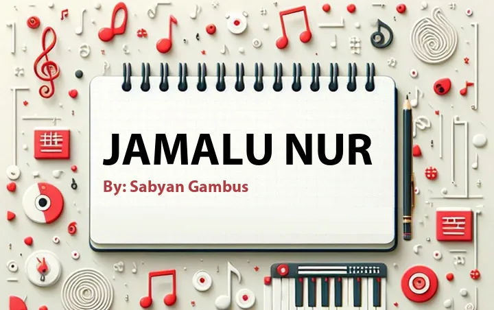 Lirik lagu: Jamalu Nur oleh Sabyan Gambus :: Cari Lirik Lagu di WowKeren.com ?