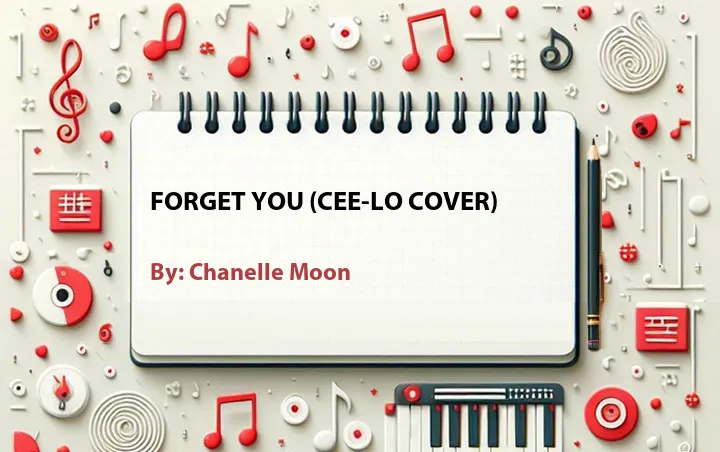 Lirik lagu: Forget You (Cee-Lo Cover) oleh Chanelle Moon :: Cari Lirik Lagu di WowKeren.com ?