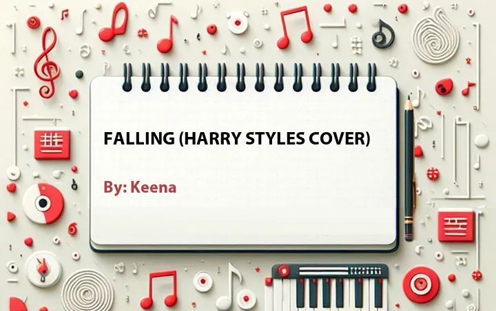 Lirik lagu: Falling (Harry Styles Cover) oleh Keena :: Cari Lirik Lagu di WowKeren.com ?