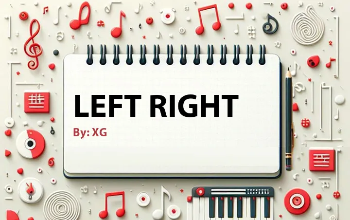 Lirik lagu: Left Right oleh XG :: Cari Lirik Lagu di WowKeren.com ?
